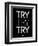 Try Try Try Black-NaxArt-Framed Art Print