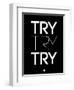 Try Try Try Black-NaxArt-Framed Art Print