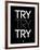 Try Try Try Black-NaxArt-Framed Art Print