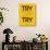 Try Try Try Yellow-NaxArt-Art Print displayed on a wall