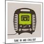 Tune In and Chill Out-Ben James-Mounted Giclee Print