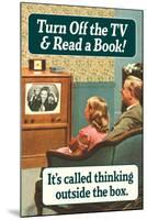 Turn Off TV Read A Book Thinking Outside The Box Funny Poster-Ephemera-Mounted Poster