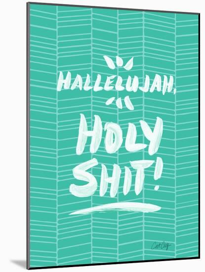 Turquoise Hallelujah Holy Shit-Cat Coquillette-Mounted Art Print