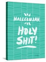 Turquoise Hallelujah Holy Shit-Cat Coquillette-Stretched Canvas