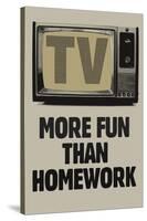 TV More Fun Than Homework-null-Stretched Canvas