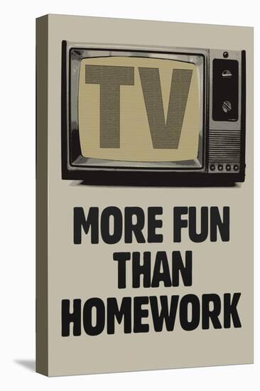 TV More Fun Than Homework-null-Stretched Canvas