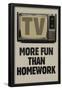 TV More Fun Than Homework-null-Framed Poster