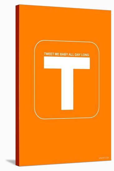 Tweet Me Baby All Day Long Orange Poster-NaxArt-Stretched Canvas