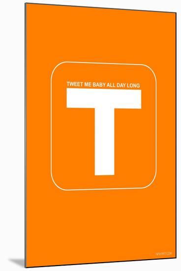 Tweet Me Baby All Day Long Orange Poster-NaxArt-Mounted Art Print