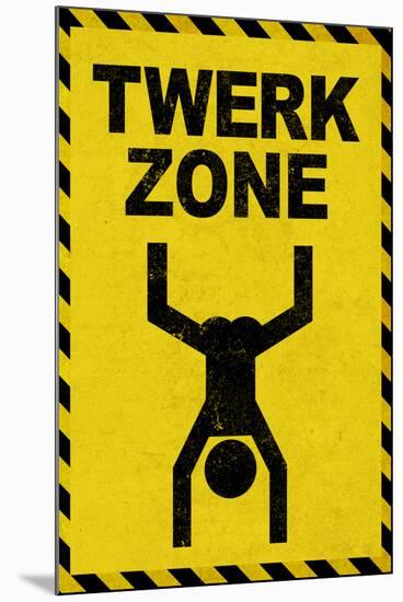 Twerk Zone Sign Poster-null-Mounted Poster