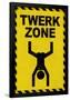 Twerk Zone Sign Poster-null-Framed Poster