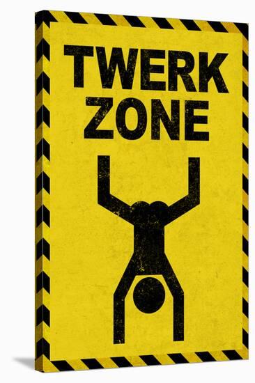 Twerk Zone Sign Poster-null-Stretched Canvas