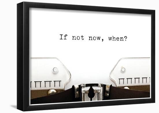 Typewriter If Not Now When-null-Framed Poster