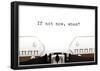Typewriter If Not Now When-null-Framed Poster