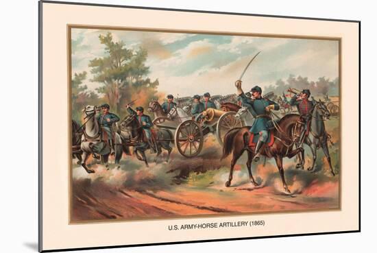 U.S. Army Horse Artillery, 1865-Arthur Wagner-Mounted Art Print