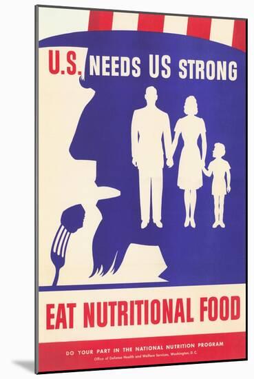 U.S. Needs Us Strong, Eat Nutritional Food Poster-null-Mounted Giclee Print