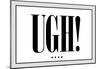 Ugh!-null-Mounted Poster