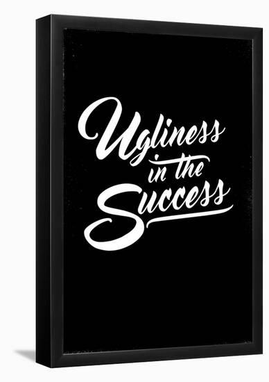 Ugliness in the Success-null-Framed Poster