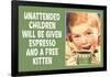 Unattended Children Will Be Given Espresso Free Kitten  - Funny Poster-Ephemera-Framed Poster