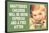 Unattended Children Will Be Given Espresso Free Kitten Funny Poster-Ephemera-Framed Poster
