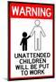 Unattended Children Will Be Put To Work Funny Sign Poster-null-Mounted Poster