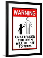 Unattended Children Will Be Put To Work Funny-null-Framed Art Print