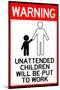 Unattended Children Will Be Put To Work Funny-null-Mounted Art Print