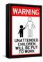 Unattended Children Will Be Put To Work-null-Framed Stretched Canvas