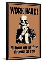 Uncle Sam Work Hard Millions On Welfare Depend on You-null-Framed Poster