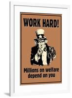 Uncle Sam Work Hard Millions On Welfare Depend on You-null-Framed Art Print