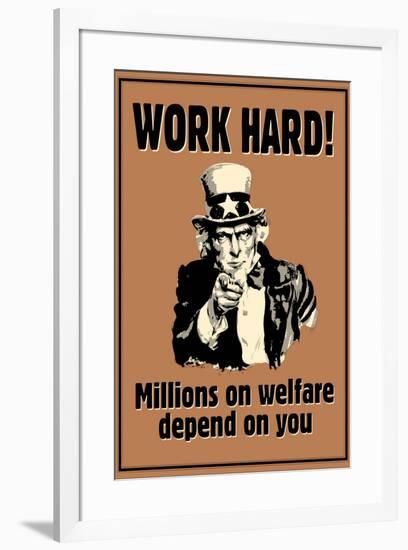 Uncle Sam Work Hard Millions On Welfare Depend on You-null-Framed Art Print