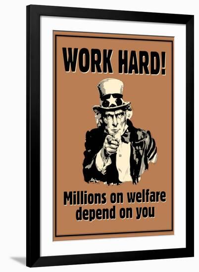 Uncle Sam Work Hard Millions On Welfare Depend on You-null-Framed Art Print