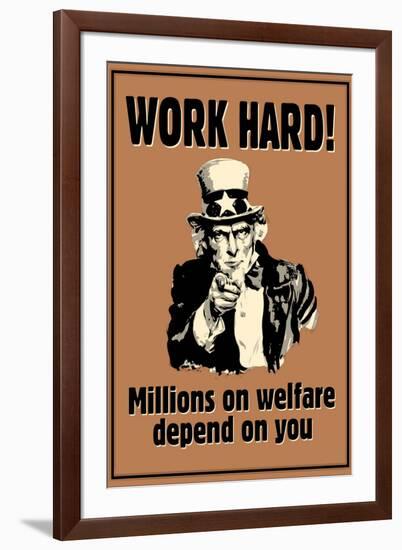 Uncle Sam Work Hard Millions On Welfare Depend on You-null-Framed Art Print