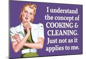 Understand Cooking Cleaning Just Not For Me Funny Poster-null-Mounted Poster