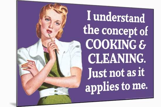 Understand Cooking Cleaning Just Not For Me Funny Poster-Ephemera-Mounted Poster