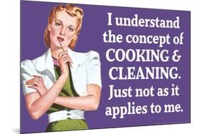 Understand Cooking Cleaning Just Not For Me Funny Poster-Ephemera-Mounted Poster