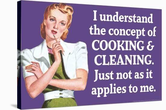Understand Cooking Cleaning Just Not For Me Funny Poster-Ephemera-Stretched Canvas
