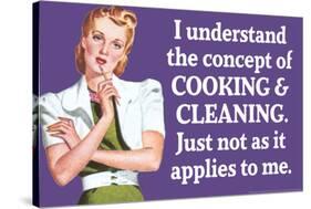 Understand Cooking Cleaning Just Not For Me Funny Poster-Ephemera-Stretched Canvas