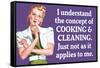 Understand Cooking Cleaning Just Not For Me Funny Poster-Ephemera-Framed Stretched Canvas