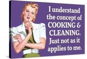 Understand Cooking Cleaning Just Not For Me Funny Poster-Ephemera-Stretched Canvas