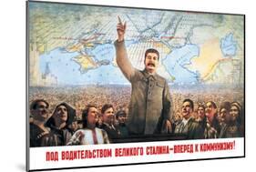 Understanding the Leadership of Stalin, Come Forward with Communism-Boris Berezovskii-Mounted Art Print