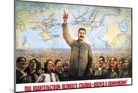 Understanding the Leadership of Stalin, Come Forward with Communism-Boris Berezovskii-Mounted Art Print