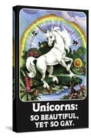 Unicorns: So Beautiful, Yet So Gay  - Funny Poster-Ephemera-Stretched Canvas