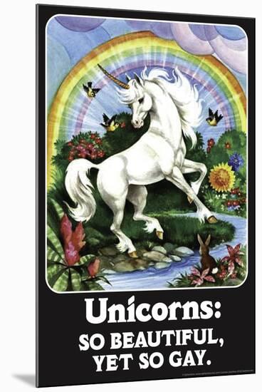 Unicorns: So Beautiful, Yet So Gay  - Funny Poster-Ephemera-Mounted Poster