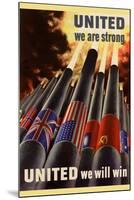 United We are Srong, United We Will Win WWII - War Propaganda-null-Mounted Art Print