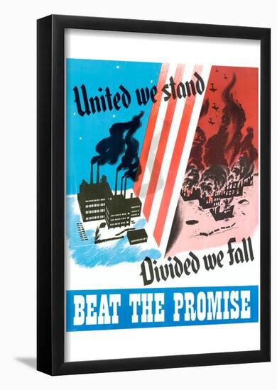 United We Stand, Divided We Fall Beat the Promise WWII War Propaganda-null-Framed Poster