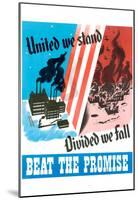 United We Stand, Divided We Fall Beat the Promise WWII War Propaganda-null-Mounted Poster