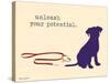Unleash Potential-Dog is Good-Stretched Canvas