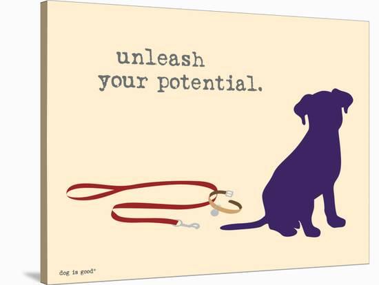 Unleash Potential-Dog is Good-Stretched Canvas