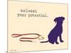 Unleash Potential-Dog is Good-Mounted Art Print